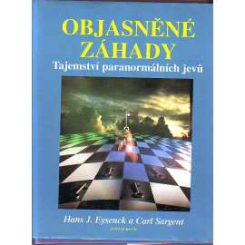 Objasněné záhady. Tajemství paranormálních jevů (parapsychologie, mj. Život po smrti?, Mysl a hmota, Lidská mysl nad stroj, Hypnóza)